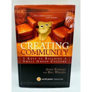 Creating Community Andy Stanley & Bill Willits 2004 Hardcover Religious/Small